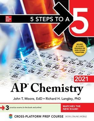 5 Steps to a 5: AP Chemistry 2021 - John Moore, Richard Langley