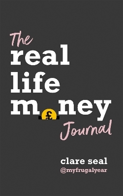 The Real Life Money Journal - Clare Seal