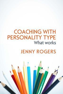 Coaching with Personality Type: What Works - Jenny Rogers