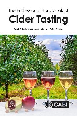 Professional Handbook of Cider Tasting, The - Dr Travis Robert Alexander, Dr Brianna Ewing Valliere