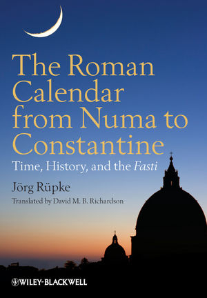 Roman Calendar from Numa to Constantine -  J rg R pke