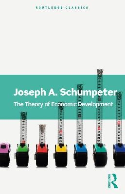 The Theory of Economic Development - Joseph A. Schumpeter