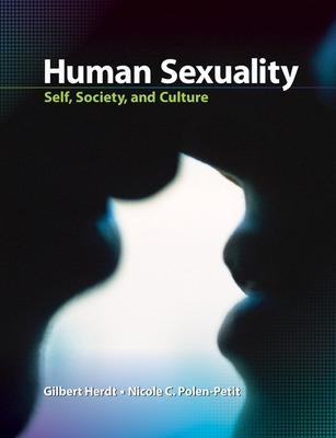 Human Sexuality: Self, Society, and Culture - Gilbert Herdt, Nicole Polen-Petit