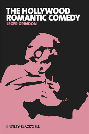 The Hollywood Romantic Comedy - Leger Grindon