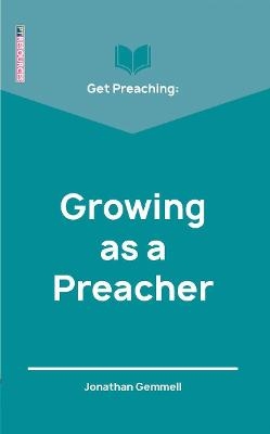 Get Preaching: Growing as a Preacher - Jonathan Gemmell