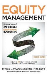 Equity Management: The Art and Science of Modern Quantitative Investing, Second Edition - Jacobs, Bruce; Levy, Kenneth