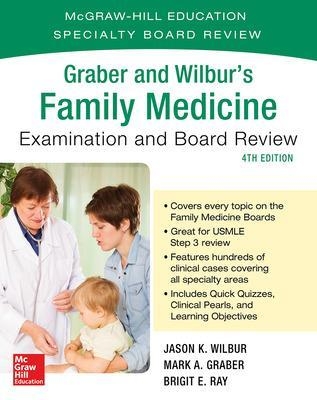 Graber and Wilbur's Family Medicine Examination and Board Review, Fourth Edition - Jason Wilbur, Mark Graber, Brigit Ray