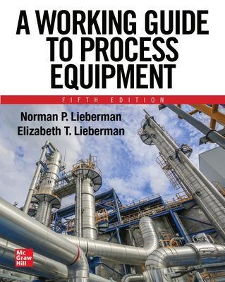 A Working Guide to Process Equipment, Fifth Edition - Norman Lieberman, Elizabeth Lieberman