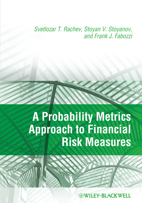 A Probability Metrics Approach to Financial Risk Measures - Svetlozar T. Rachev, Stoyan V. Stoyanov, Frank J. Fabozzi