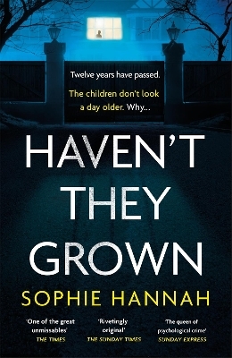 Haven't They Grown - Sophie Hannah