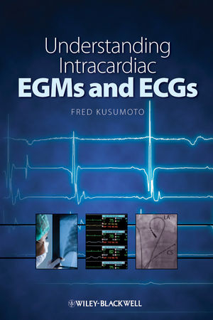 Understanding Intracardiac EGMs and ECGs -  Fred M. Kusumoto