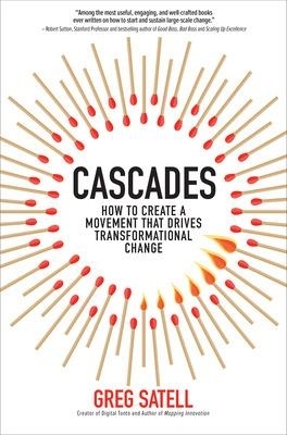 Cascades: How to Create a Movement that Drives Transformational Change - Greg Satell