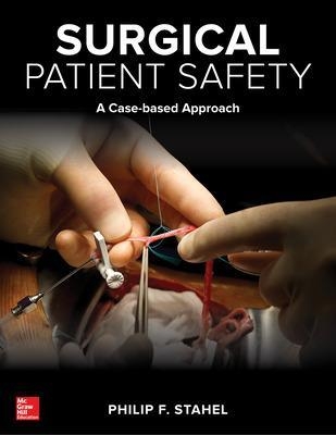 Surgical Patient Safety: A Case-Based Approach - Philip Stahel
