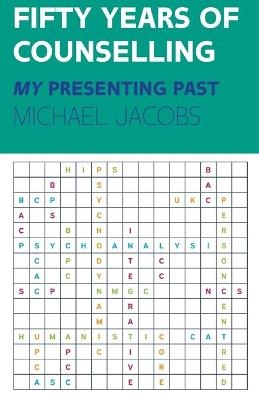 Fifty Years of Counselling - My Personal Past - Michael Jacobs