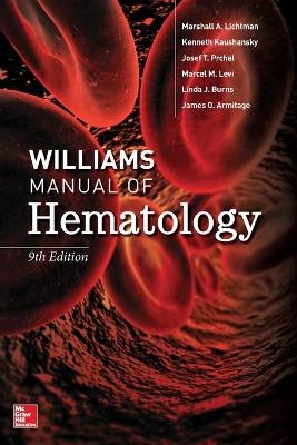 Williams Manual of Hematology, Ninth Edition - Marshall Lichtman, Josef Prchal, Kenneth Kaushansky, Marcel Levi, Linda Burns