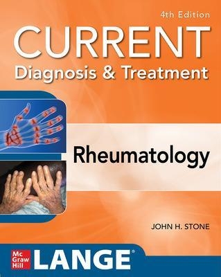 Current Diagnosis & Treatment in Rheumatology, Fourth Edition - John Stone