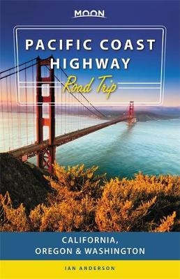 Moon Pacific Coast Highway Road Trip (Third Edition) - Ian Anderson