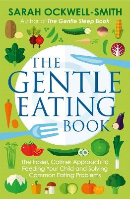 The Gentle Eating Book - Sarah Ockwell-Smith