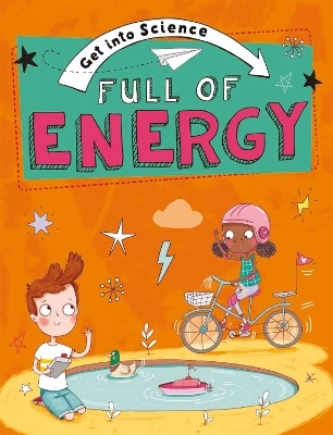 Get Into Science: Full of Energy - Jane Lacey