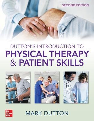 Dutton's Introduction to Physical Therapy and Patient Skills, Second Edition - Mark Dutton
