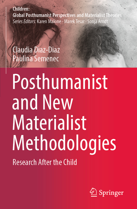 Posthumanist and New Materialist Methodologies - Claudia Diaz-Diaz, Paulina Semenec