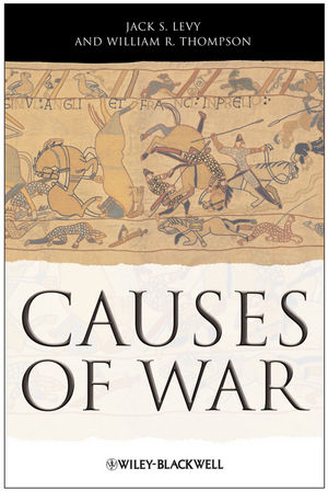 Causes of War -  Jack S. Levy,  William R. Thompson