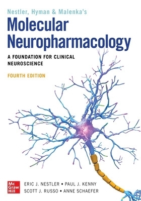 Molecular Neuropharmacology: A Foundation for Clinical Neuroscience, Fourth Edition - Eric Nestler, Steven Hyman, Paul J. Kenny, Robert Malenka, Scott J. Russo