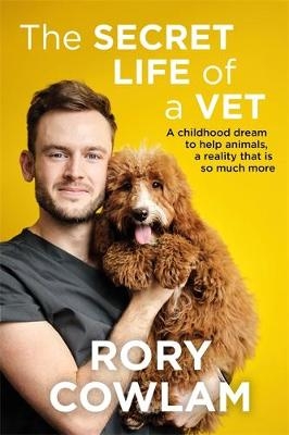 The Secret Life of a Vet - Rory Cowlam