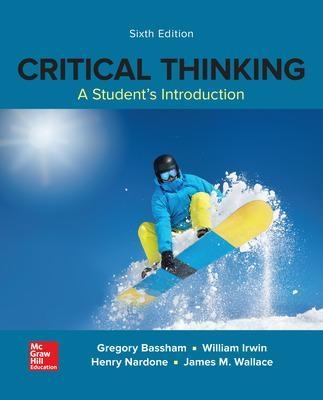 Critical Thinking: A Student's Introduction - Gregory Bassham, William Irwin, Henry Nardone, James Wallace