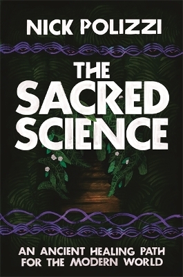 The Sacred Science - Nick Polizzi
