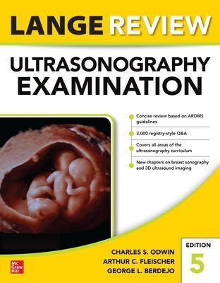 Lange Review Ultrasonography Examination: Fifth Edition - Charles Odwin, Arthur Fleischer, George Berdejo