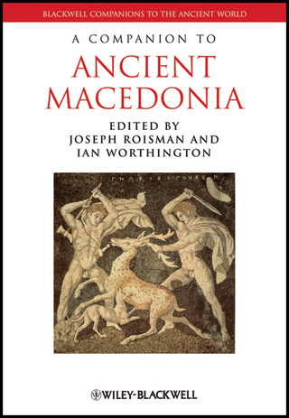 A Companion to Ancient Macedonia - Joseph Roisman; Ian Worthington