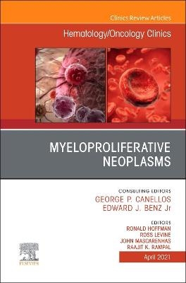 Myeloproliferative Neoplasms, An Issue of Hematology/Oncology Clinics of North America - 