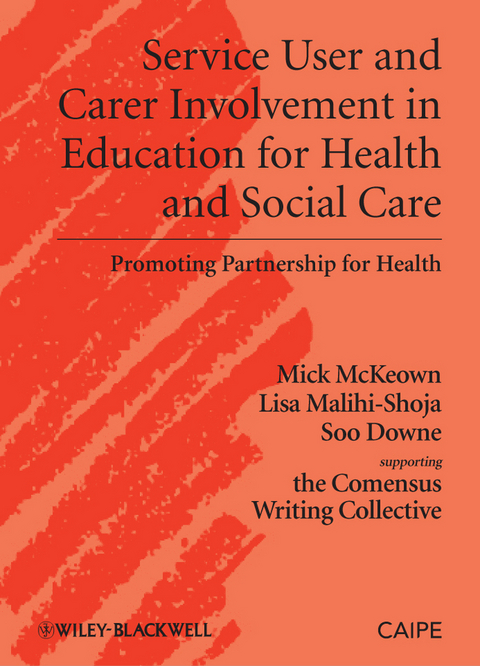 Service User and Carer Involvement in Education for Health and Social Care -  Soo Downe,  Lisa Malihi-Shoja,  Michael McKeown