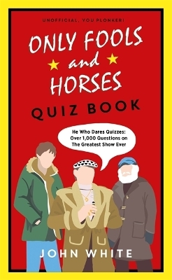 The Only Fools & Horses Quiz Book - John White