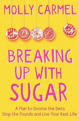 Breaking Up With Sugar - Molly Carmel