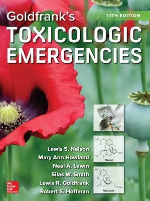 Goldfrank's Toxicologic Emergencies, Eleventh Edition - Lewis Nelson, Mary Howland, Mary Ann Howland, Neal Lewin, Silas W. Smith