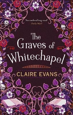 The Graves of Whitechapel - Claire Evans