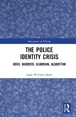 The Police Identity Crisis - Luke William Hunt
