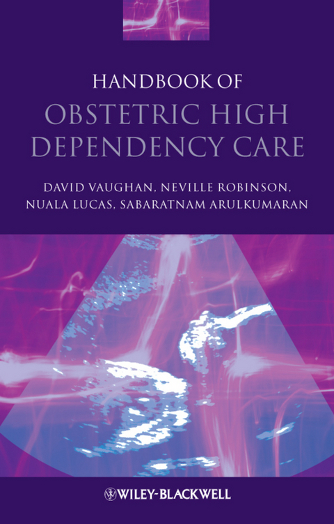 Handbook of Obstetric High Dependency Care -  Sabaratnam Arulkumaran,  Nuala Lucas,  Neville Robinson,  David Vaughan