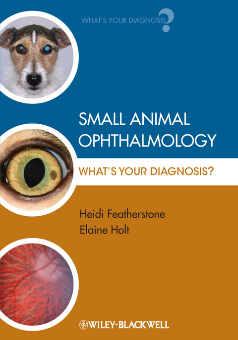 Small Animal Ophthalmology -  Heidi Featherstone,  Elaine Holt