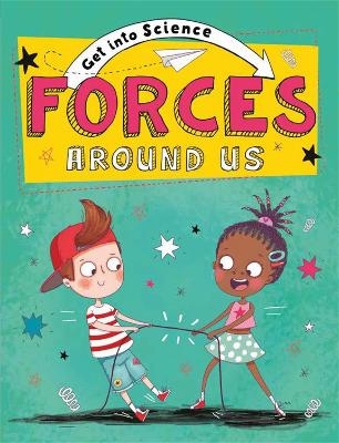 Get Into Science: Forces Around Us - Jane Lacey