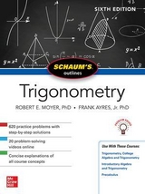Schaum's Outline of Trigonometry, Sixth Edition - Moyer, Robert; Ayres, Frank