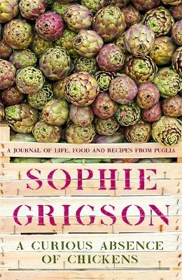 A Curious Absence of Chickens - Sophie Grigson