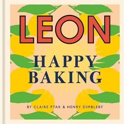 Happy Leons: Leon Happy Baking - Henry Dimbleby, Claire Ptak