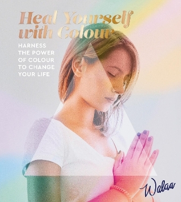 Heal Yourself with Colour -  Walaa