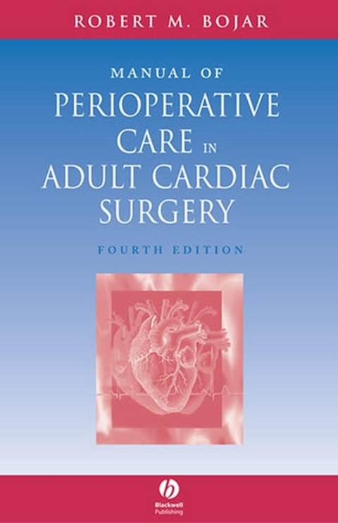 Manual of Perioperative Care in Adult Cardiac Surgery -  Robert M. Bojar