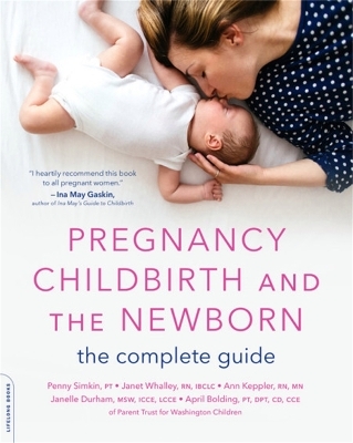 Pregnancy, Childbirth, and the Newborn (New edition) - April Bolding, Janelle Durham, Janet Whalley, Penny Simkin