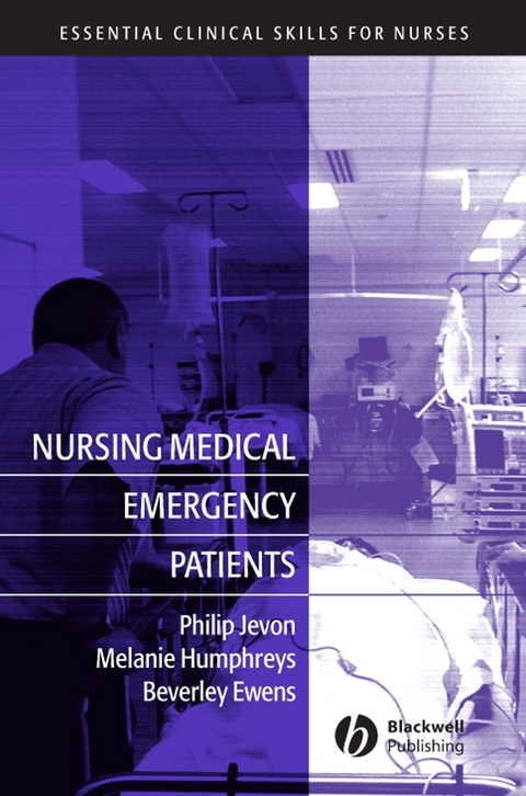 Nursing Medical Emergency Patients -  Beverley Ewens,  Melanie Humphreys,  Philip Jevon