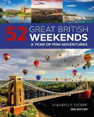 52 Great British Weekends - 2nd edition - Annabelle Thorpe